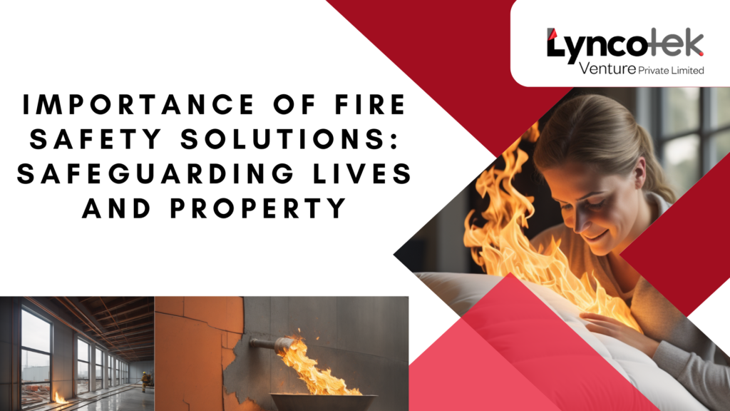 Importance of Fire Safety Solutions: Safeguarding Lives and Property