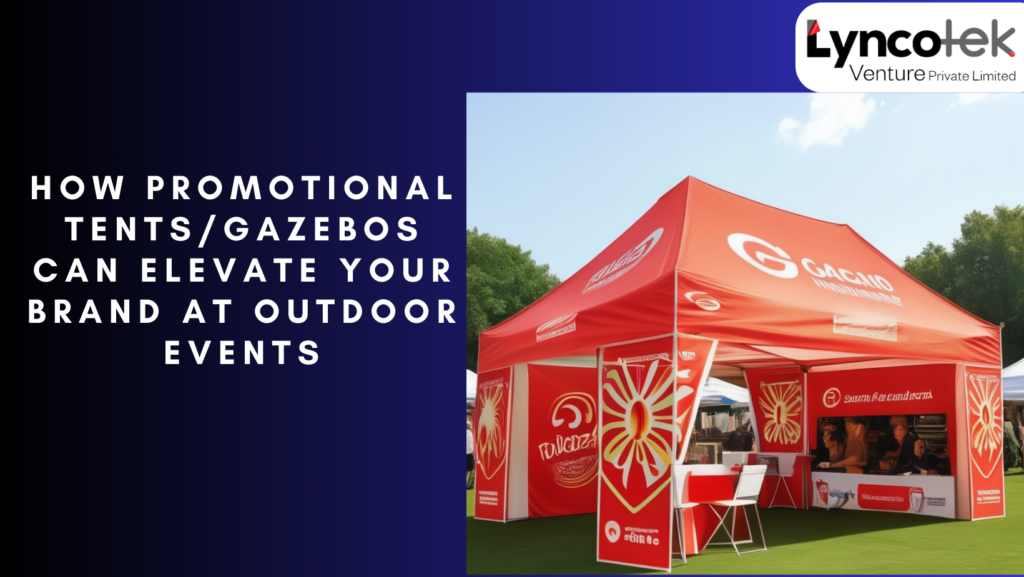 How Promotional Tents/Gazebos Can Elevate Your Brand at Outdoor Events